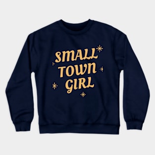 small town girl Crewneck Sweatshirt